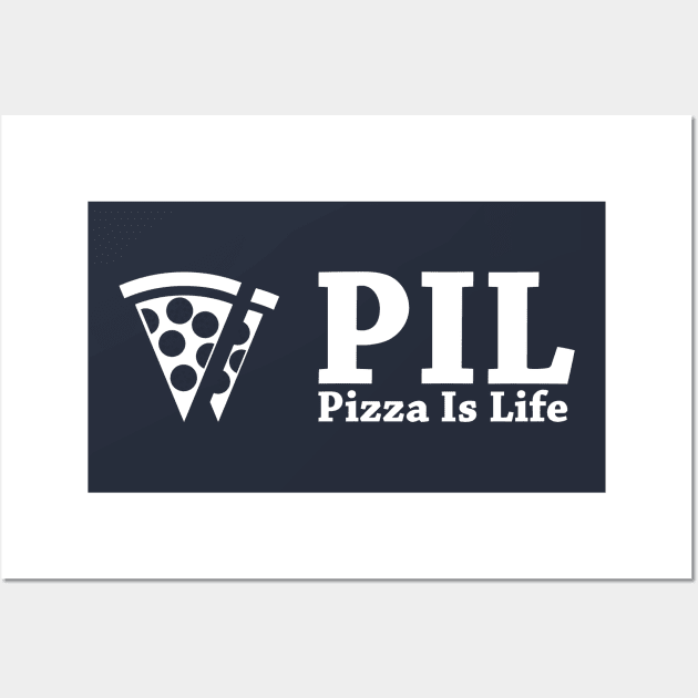 PIL - Pizza is Life Wall Art by PizzaIsLife